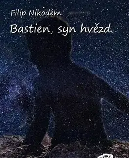Česká beletria Bastien, syn hvězd - Filip Nikodém
