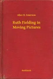 Svetová beletria Ruth Fielding in Moving Pictures - Emerson Alice B.