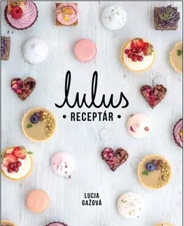 Sladká kuchyňa Lulus - receptár - Lucia Gažová