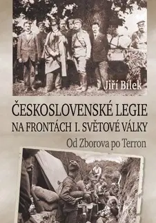 Prvá svetová vojna Československé legie na frontách I. světové války - Jiří Bílek