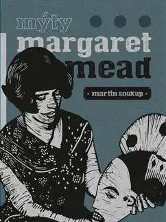 Odborná a náučná literatúra - ostatné Mýty Margaret Mead - Martin Soukup