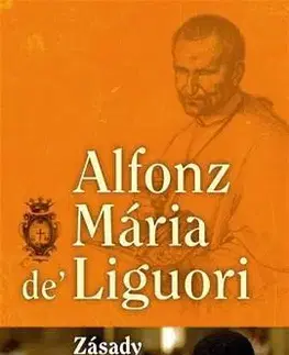 Kresťanstvo Zásady kresťanského života - Mária Alfonz de Liguori