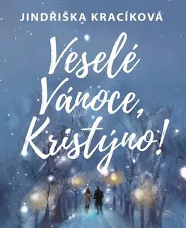 Romantická beletria Veselé Vánoce, Kristýno! - Jindřiška Kracíková
