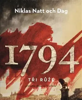 Historické romány 1794. Tři Růže - Niklas Natt och Dag