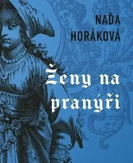 Historické romány Ženy na pranýři, 2. vydání - Naďa Horáková