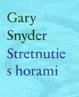 Svetová poézia Stretnutie s horami - Gary Snyder,Marián Andričík