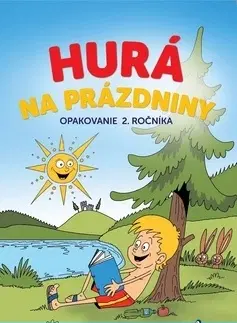 Učebnice pre ZŠ - ostatné Hurá na prázdniny opakovanie 2.ročníka - Petr Šulc,Dana Křižáková