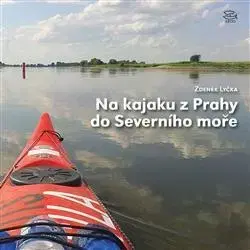 Cestopisy Na kajaku z Prahy do Severního moře - Zdeněk Lyčka