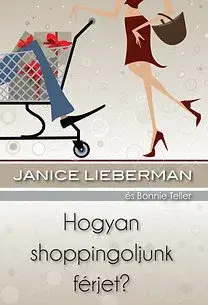 O mužoch a ženách Hogyan shoppingoljunk férjet? - Janice Lieberman