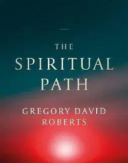 Duchovný rozvoj The Spiritual Path - Gregory David Roberts