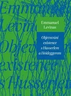 Filozofia Objevování existence s Husserlem a Heideggerem - Emmanuel Lévinas