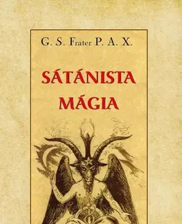 Mágia a okultizmus Sátánista mágia - G. S. Frater P. A. X.