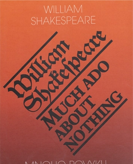 Dráma, divadelné hry, scenáre Mnoho povyku pro nic / Much Ado About Nothing - William Shakespeare