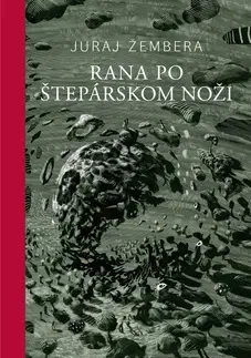 Slovenská poézia Rana po štepárskom noži - Juraj Žembera,Peter Uchnár