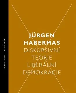 Politológia Diskursivní teorie liberální demokracie - Jürgen Habermas