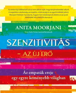 Psychológia, etika Szenzitivitás - Az új erő - Anita Moorjani