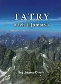Slovensko a Česká republika Tatry a ich tajomstvá - Zuzana Kubová