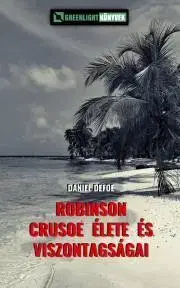 Dobrodružstvo, napätie, western Robinson Crusoe élete és viszontagságai - Daniel Defoe