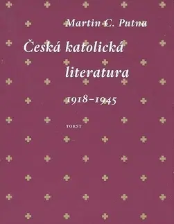 Literárna veda, jazykoveda Česká katolická literatura 1918-1945 - Martin C. Putna