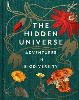Biológia, fauna a flóra The Hidden Universe - Alexandre Antonelli