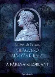 Historické romány A fáklya kilobbant - Ferenc Jankovich