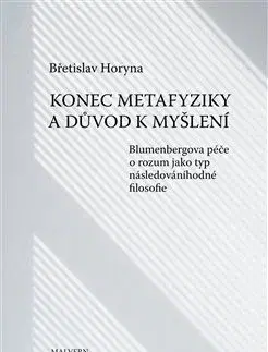Filozofia Konec metafyziky a důvod k myšlení - Břetislav Horyna