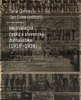 História, vojnová literatúra Meziválečná česká a slovenská žurnalistika (1918-1938) - Jan Cebe,Jana Čeňková