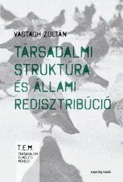 Sociológia, etnológia Társadalmi struktúra és állami redisztribúció - Vastagh Zoltán