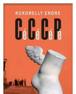 Beletria - ostatné Cé Cé Cé Pé avagy lassúdad haladás a kommunizmus felé - Endre Kukorelly