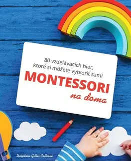 Výchova, cvičenie a hry s deťmi Montessori na doma - Gilles Delphine Cotteová