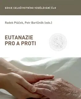 Medicína - ostatné Eutanazie pro a proti - Petr Bartůněk,Radek Ptáček