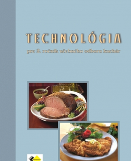 Učebnice pre SŠ - ostatné Technológia pre 2. ročník učebného odboru kuchár - Kolektív autorov