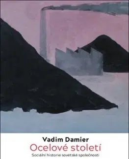 Svetové dejiny, dejiny štátov Ocelové století - Vadim Damier