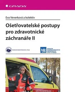 Ošetrovateľstvo, opatrovateľstvo Ošetřovatelské postupy pro zdravotnické záchranáře II. - Eva Veverková,Kolektív autorov