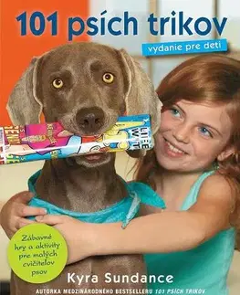 Encyklopédie pre deti a mládež - ostatné 101 psích trikov. Vydanie pre deti - Kyra Sundance,Katarína Bukovenová,Miriam Ghaniová
