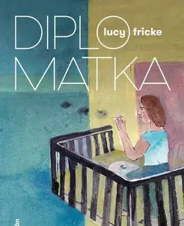 Romantická beletria Diplomatka - Lucy Fricke