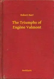 Svetová beletria The Triumphs of Eugene Valmont - Barr Robert