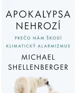 Ekológia, meteorológia, klimatológia Apokalypsa nehrozí - Michael Shellenberger,Igor Tyšš