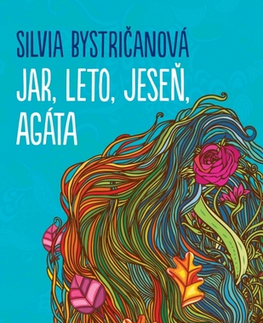 Romantická beletria Jar, leto, jeseň, Agáta - Silvia Bystričanová