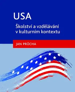 Pedagogika, vzdelávanie, vyučovanie USA - Školství a vzdělávání v kulturním kontextu - Jan Průcha