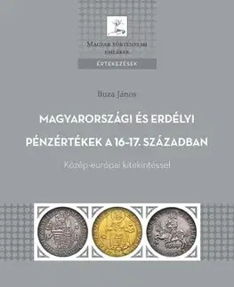 Svetové dejiny, dejiny štátov Magyarországi és erdélyi pénzértékek a 16–17. században - János Buza