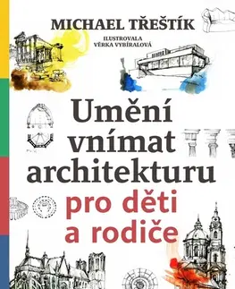 Encyklopédie - ostatné Umění vnímat architekturu pro děti a rodiče - Michael Třeštík