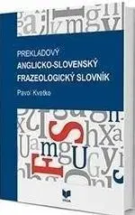 Slovníky Prekladový anglicko-slovenský frazeologický slovník - Pavol Kvetko