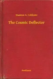 Svetová beletria The Cosmic Deflector - Coblentz Stanton A.