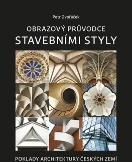 Architektúra Obrazový průvodce stavebními styly - Petr Dvořáček