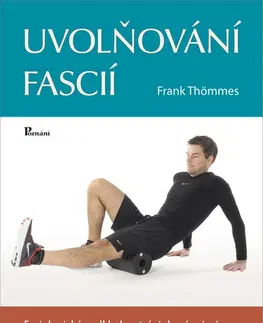 Zdravie, životný štýl - ostatné Uvolňování fascií, 2. vydání - Frank Thömmes