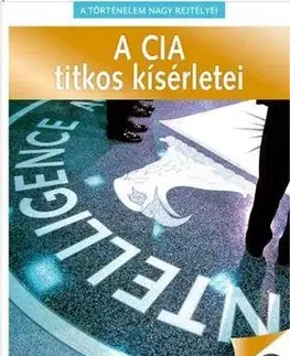 Politológia A történelem nagy rejtélyei 3: A CIA titkos kísérletei