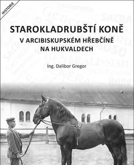 Kone Starokladrubští koně v arcibiskupském hřebčíně na Hukvaldech - Dalibor Gregor