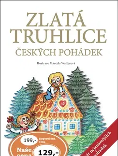 Rozprávky pre malé deti Zlatá truhlice českých pohádek - Marcela Walterová