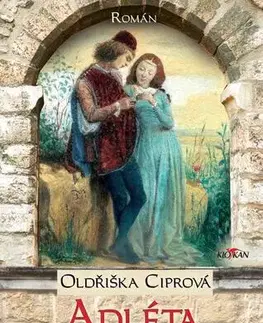 Historické romány Adléta Arpádovna - Oldřiška Ciprová
